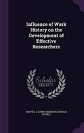 Cover: Influence of Work History on the Development of Effective Researchers - Palala Press