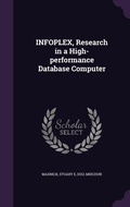 Cover: INFOPLEX, Research in a High-performance Database Computer - Palala Press