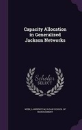 Cover: Capacity Allocation in Generalized Jackson Networks - Palala Press
