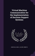 Cover: Virtual Machine Communication for the Implementation of Decision Support Systems - Palala Press