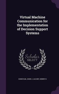 Enlarge image Cover: Virtual Machine Communication for the Implementation of Decision Support Systems - Palala Press