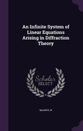 Cover: An Infinite System of Linear Equations Arising in Diffraction Theory - Palala Press