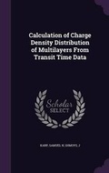 Cover: Calculation of Charge Density Distribution of Multilayers From Transit Time Data - Palala Press