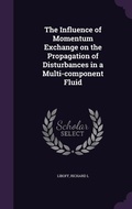Cover: The Influence of Momentum Exchange on the Propagation of Disturbances in a Multi-component Fluid - Palala Press