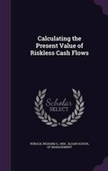 Cover: Calculating the Present Value of Riskless Cash Flows - Palala Press
