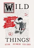 Cover: Wild Things! Acts of Mischief in Children's Literature - Candlewick Press,U.S.