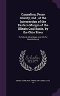 Cover: Cannelton, Perry County, Ind., at the Intersection of the Eastern Margin of the Illinois Coal Basin, by the Ohio River - Palala Press