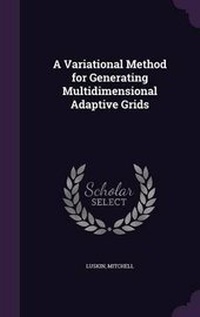 Enlarge image Cover: A Variational Method for Generating Multidimensional Adaptive Grids - Palala Press