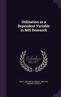 Cover: Utilization as a Dependent Variable in MIS Research - Palala Press