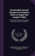 Cover: Permissible Annual Charges for Irrigation Water in Upper San Joaquin Valley - Palala Press
