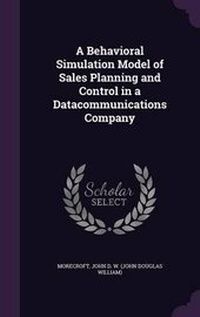 Enlarge image Cover: A Behavioral Simulation Model of Sales Planning and Control in a Datacommunications Company - Palala Press