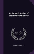 Cover: Variational Studies of the few Body Nucleus - Palala Press