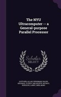 Cover: The NYU Ultracomputer -- a General-purpose Parallel Processor - Palala Press