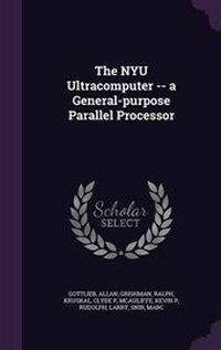 Enlarge image Cover: The NYU Ultracomputer -- a General-purpose Parallel Processor - Palala Press
