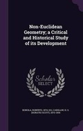 Cover: Non-Euclidean Geometry; a Critical and Historical Study of its Development - Palala Press