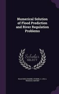 Enlarge image Cover: Numerical Solution of Flood Prediction and River Regulation Problems - Palala Press