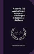 Cover: A Note on the Application of Computer Technology to Educational Guidance - Palala Press