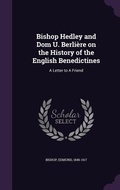 Cover: Bishop Hedley and Dom U. Berliere on the History of the English Benedictines - Palala Press