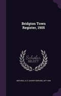 Cover: Bridgton Town Register, 1905 - Palala Press