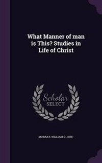 Enlarge image Cover: What Manner of Man Is This? Studies in Life of Christ - Palala Press