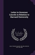 Cover: Letter to Governor Lincoln in Relation to Harvard University - Palala Press
