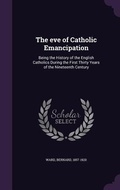 Cover: The eve of Catholic Emancipation - Palala Press