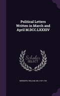 Cover: Political Letters Written in March and April M.DCC.LXXXIV - Palala Press