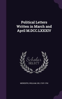Enlarge image Cover: Political Letters Written in March and April M.DCC.LXXXIV - Palala Press