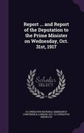 Cover: Report ... and Report of the Deputation to the Prime Minister on Wednesday, Oct. 31st, 1917 - Palala Press