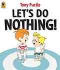Cover: Let's Do Nothing! - Candlewick Press,U.S.