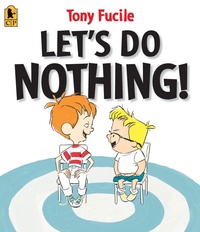 Enlarge image Cover: Let's Do Nothing! - Candlewick Press,U.S.