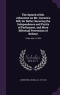 Cover: The Speech of Mr. Johnstone on Mr. Curwen's Bill, for Better Securing the Independence and Purity of Parliament, and More Effectual Prevention of Bribery - Palala Press