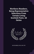 Cover: Northern Numbers, Being Representative Selections From Certain Living Scottish Poets. 2d Series - Palala Press