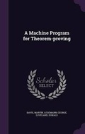 Cover: A Machine Program for Theorem-proving - Palala Press