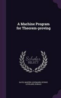 Enlarge image Cover: A Machine Program for Theorem-proving - Palala Press