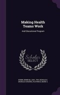 Cover: Making Health Teams Work - Palala Press