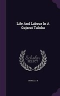 Cover: Life And Labour In A Gujarat Taluka - Palala Press