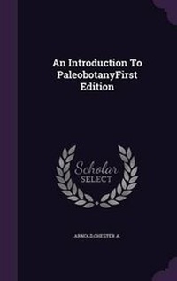 Enlarge image Cover: An Introduction To PaleobotanyFirst Edition - Palala Press