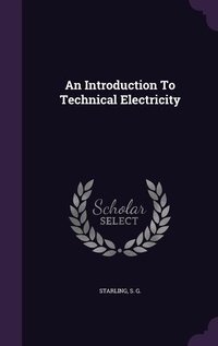 Enlarge image Cover: An Introduction To Technical Electricity - Palala Press