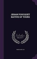 Cover: Jehan Foucquet Native of Tours - Palala Press