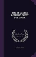 Cover: The de Gaulle Republic Quest for Unity - Palala Press