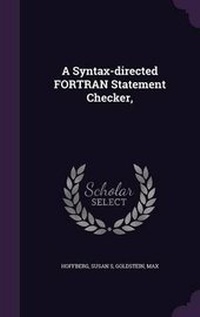 Enlarge image Cover: A Syntax-directed FORTRAN Statement Checker, - Palala Press