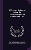 Cover: Addresses Delivered Before the Commandery of the State of New York - Palala Press