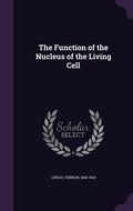 Cover: The Function of the Nucleus of the Living Cell - Palala Press
