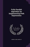 Cover: Fully Parallel Algorithm for Implementing Path Expressions - Palala Press