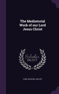 Cover: The Mediatorial Work of our Lord Jesus Christ - Palala Press
