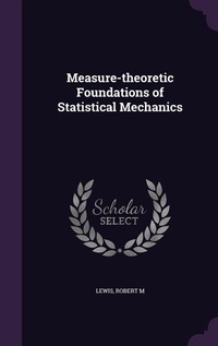 Enlarge image Cover: Measure-theoretic Foundations of Statistical Mechanics - Palala Press