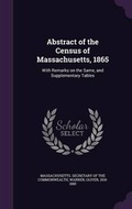 Cover: Abstract of the Census of Massachusetts, 1865 - Palala Press