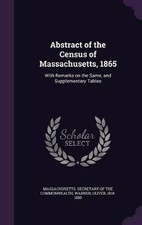Enlarge image Cover: Abstract of the Census of Massachusetts, 1865 - Palala Press