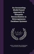 Cover: An Accounting Model-based Approach to Semantic Reconciliation in Heterogeneous Database Systems - Palala Press